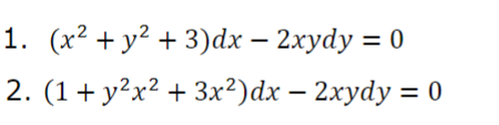 1. (x2 + у2 + 3)dх — 2хydy %3D 0
2. (1 + у?x2 + 3x?)dx — 2хydy %3D 0
