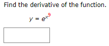 Find the derivative of the function.
