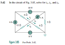 3.42 In the circuit of Fig. 3.85, solve for i, iz, and iz.
10 V
ww
IA
20
4A
120
8V
Figure 3.85 For Prob. 3.42.
