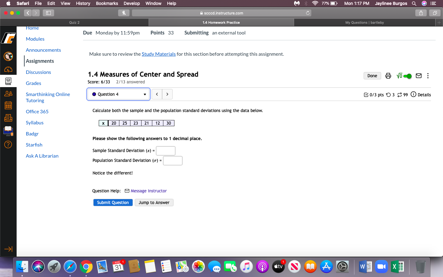 Calculate both the sample and the population standard deviations using the data below.
x | 20 25 | 23 21| 12
30
Please show the following answers to 1 decimal place.
Sample Standard Deviation (s) = |
Population Standard Deviation (o) =
