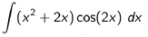 (x² + 2x) cos(2x) dx

