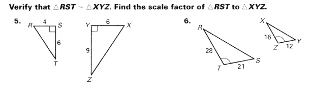 Verify that ARST ~ AXYZ. Find the scale factor of ARST to AXYZ.
5.
6
6.
X,
16
Y
12
28
21
