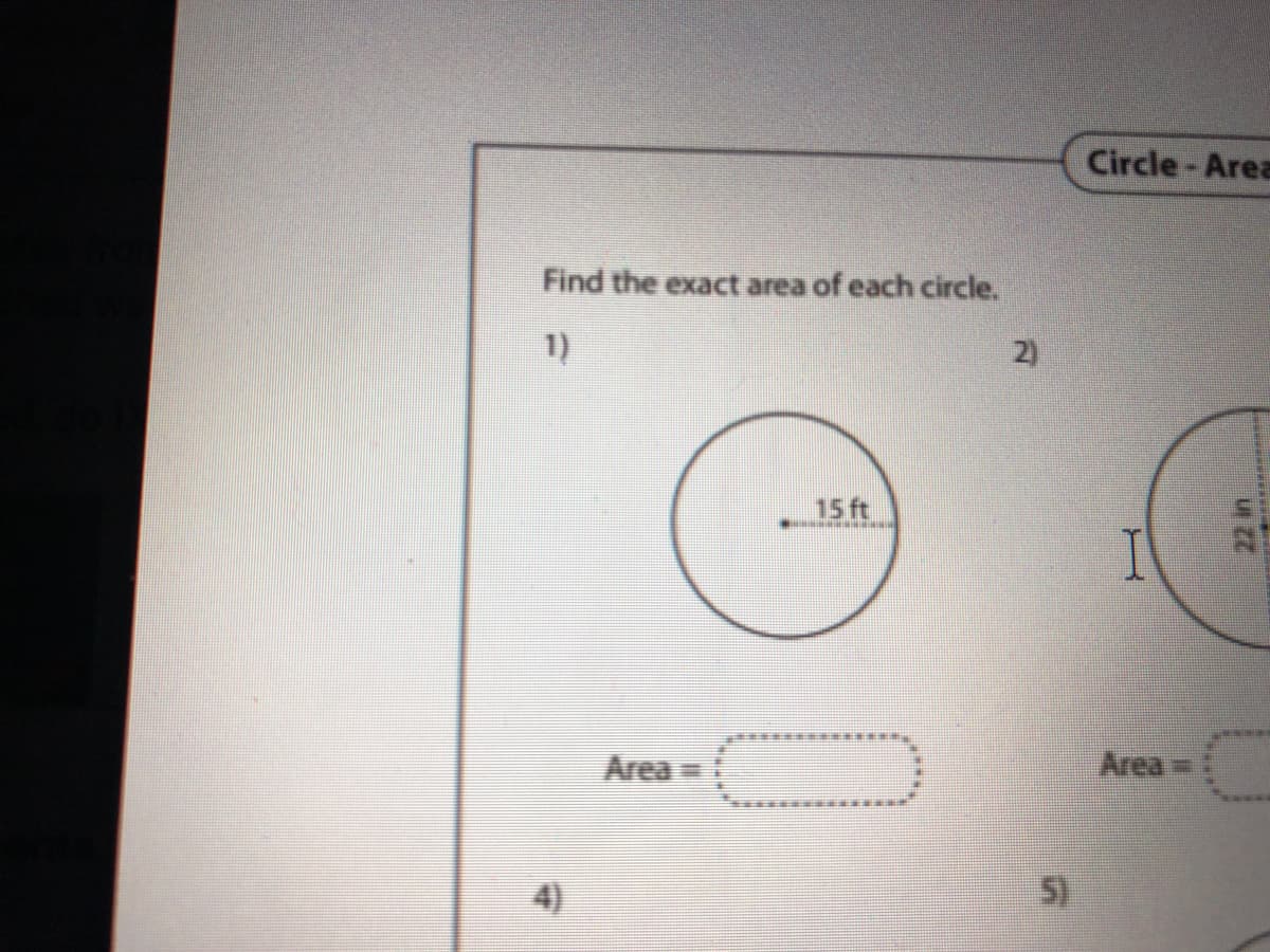 Circle- Area
Find the exact area of each circle.
1)
2)
15 ft
CO
Area
Area=
4)
