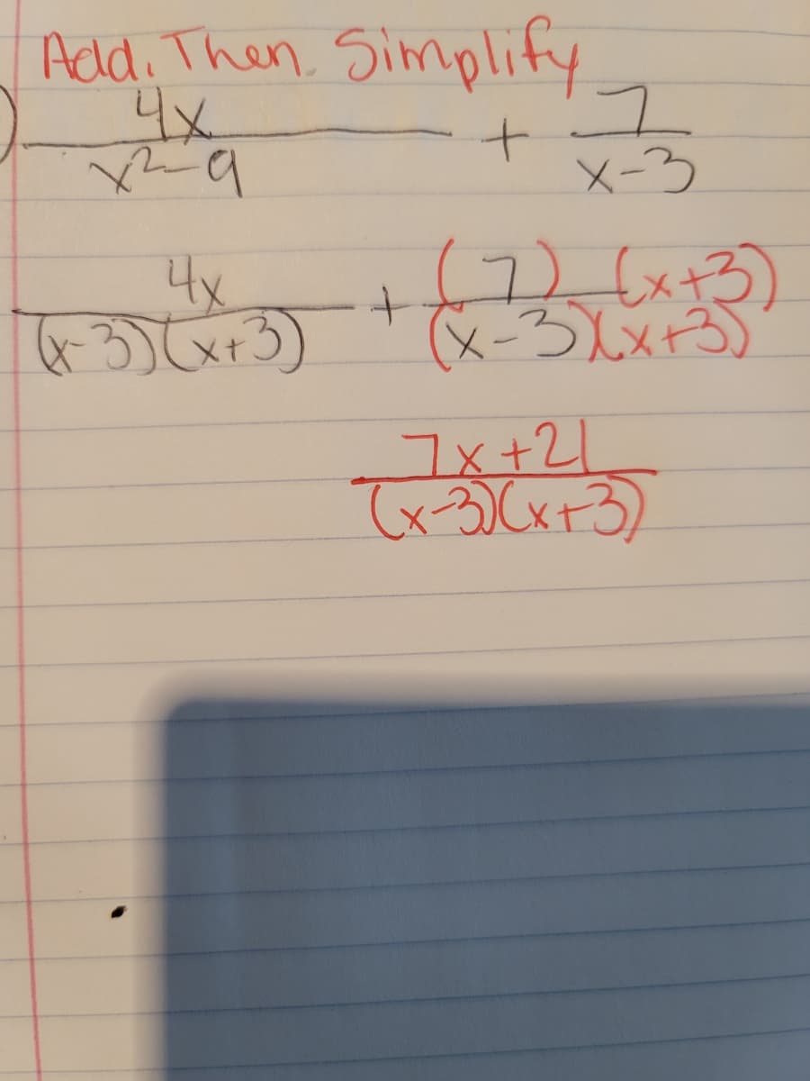 Add. Then. Simplify
4x
X-3
4x
r3) (xr3)
(7)(x+3)
(x-3Xx+3)
7x+21
でうしょrる)
