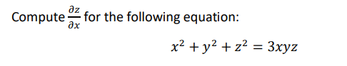 az
Compute
for the following equation:
ax
x2 + y2 + z? = 3xyz
