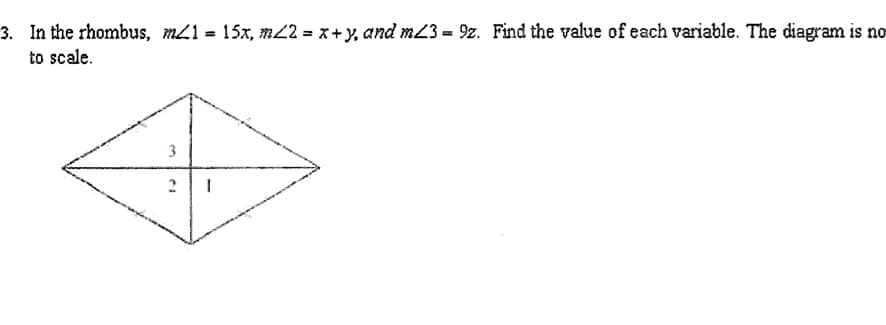 3. In the rhombus, m21 = 15x, m22 = x+ y, and m23 = 9z. Find the value of each variable. The diagram is no
to scale.
2 | |

