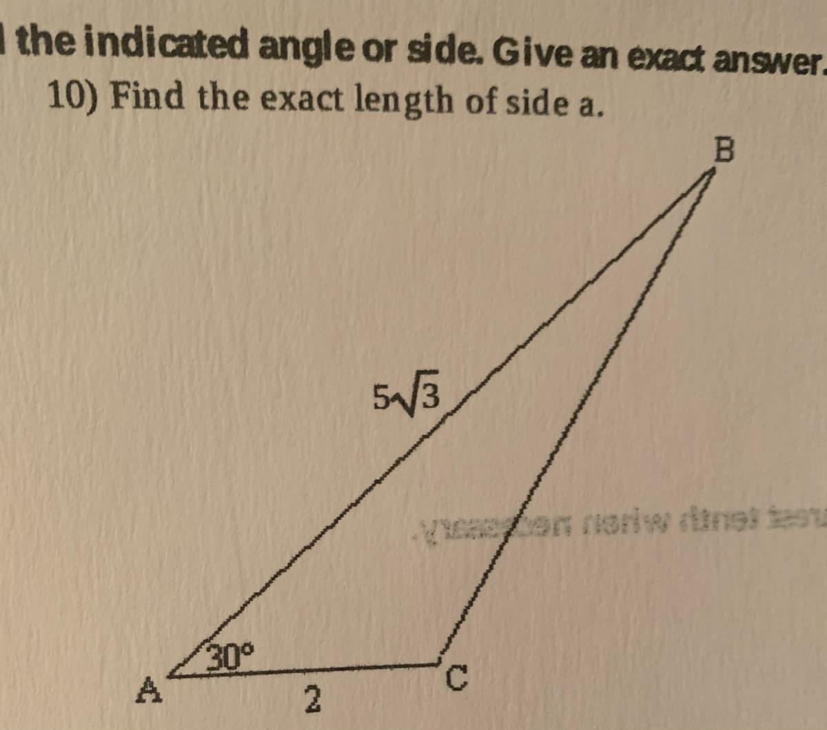 the indicated angle or side. Give an exact answer.
10) Find the exact length of side a.
tan noriw din9t testa
30°
A
2.
