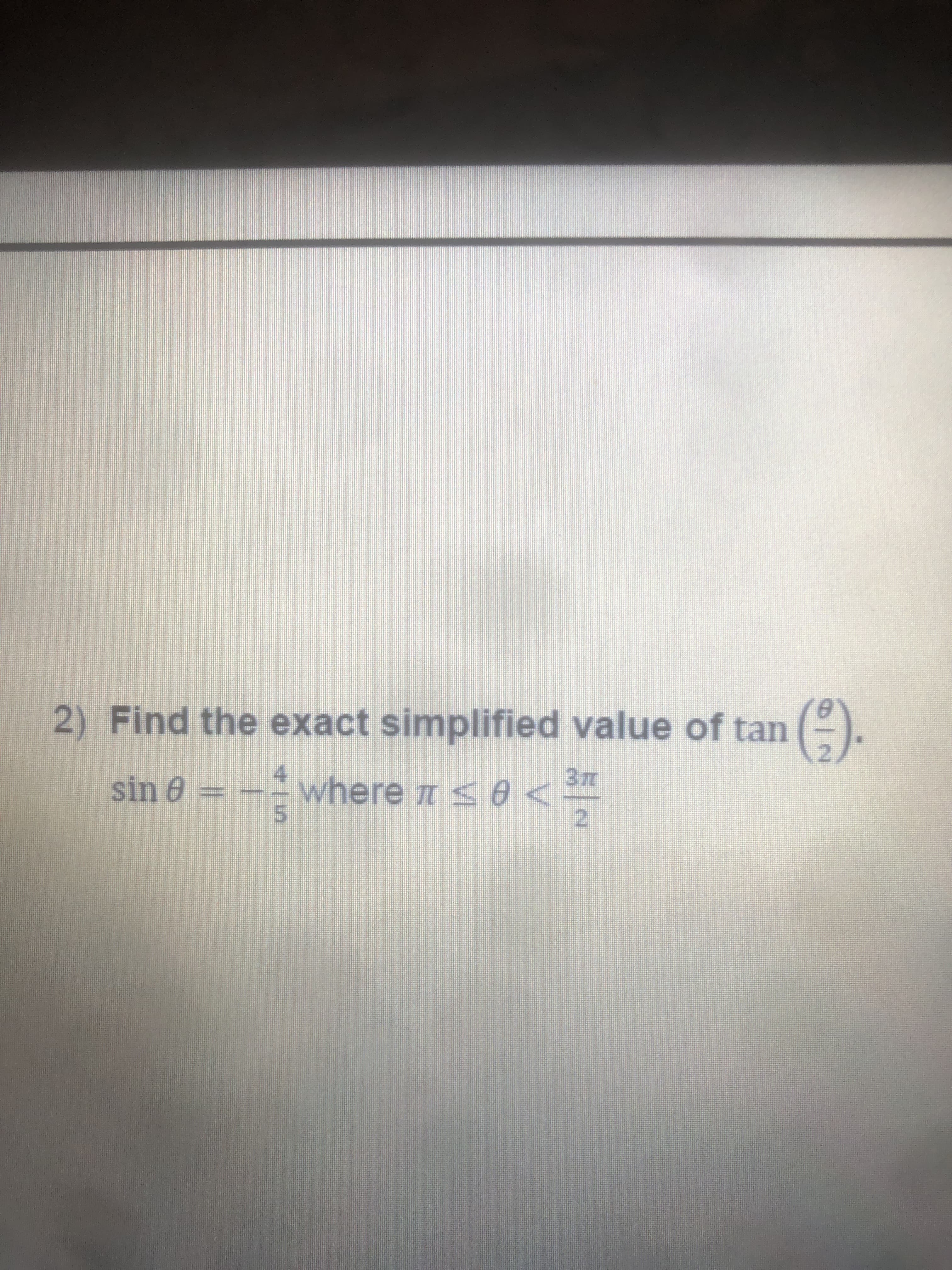 2) Find the exact simplified value of tan
2,
()
3m
sin 0
where n s0<4
2.
