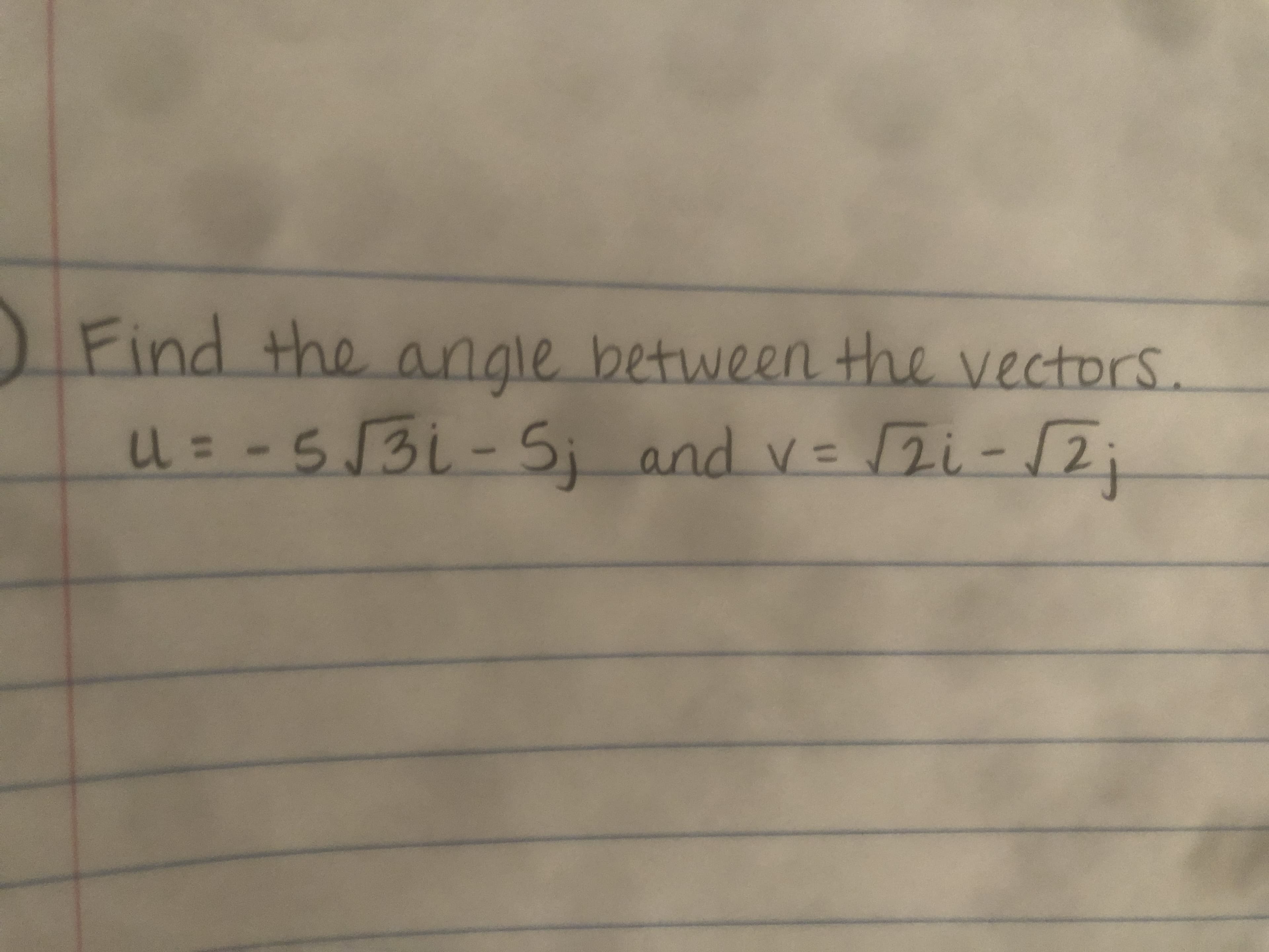 Find the angle between the vectors.
20
u= - 5 531-Si and v= zi-[2
V3=
2i:
