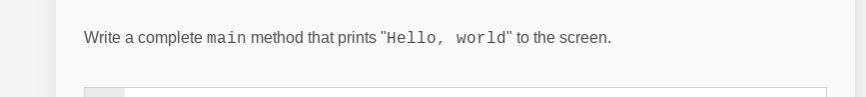 Write a complete main method that prints "Hello, world" to the screen.
