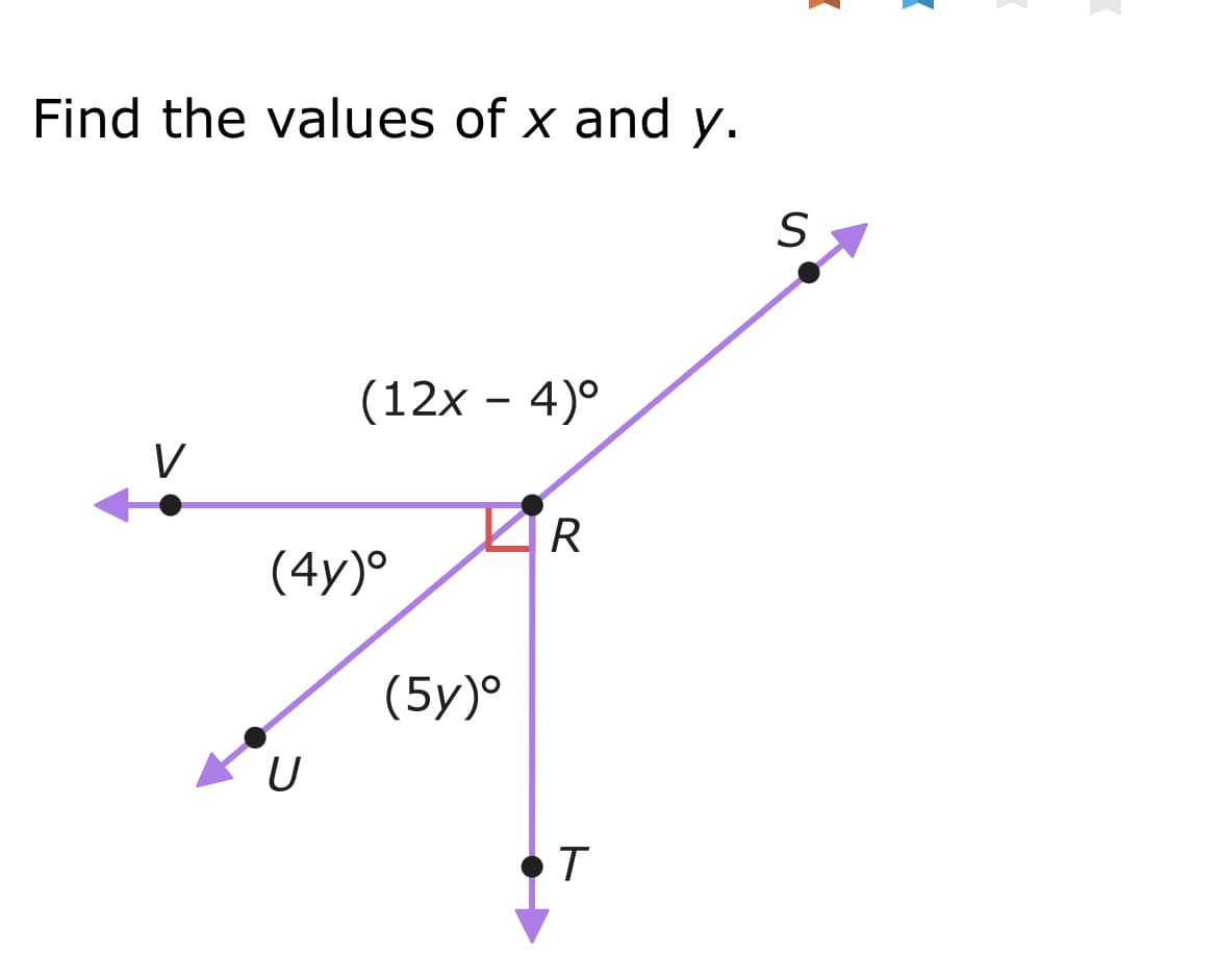 Find the values of x and y.
S
(12x − 4)°
R
(4y)°
U
(5y)⁰
I
7
T