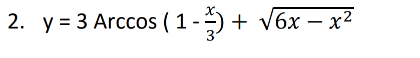 2. y = 3 Arccos ( 1 -÷) +
+ V6x – x²
-
31
