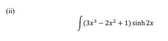 (ii)
|(3x3 –
2x2 + 1) sinh 2x
