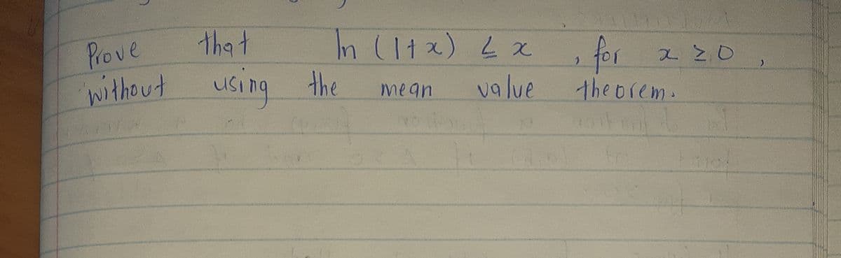 that
In (11x) L x
Prove
without using the
for
value
mean
the orem.
to
