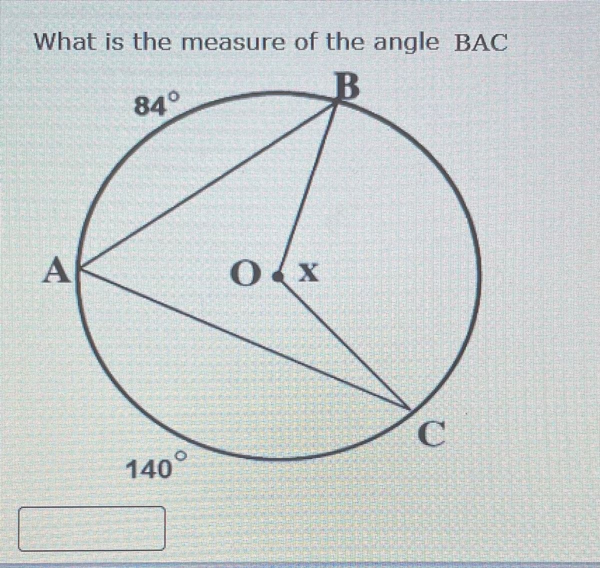 What is the measure of the angle BAC
84°
A
0くx
C.
140°
