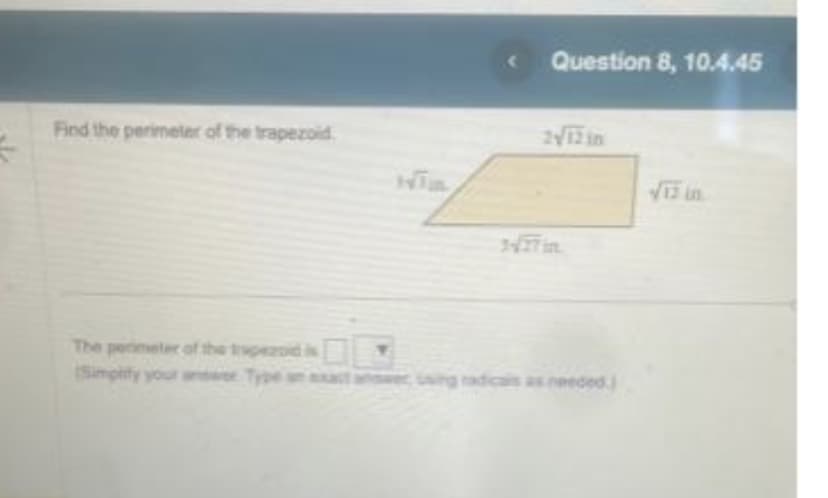 f
Find the perimeter of the trapezoid
The perimeter of the trapezoid is
(Simplify your answer Type an axa
(
Question 8, 10.4.45
24/12 in
sing radicals as needed.)
