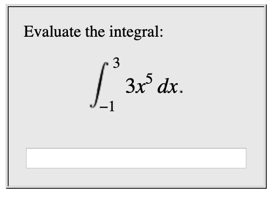 Evaluate the integral:
3
3x dx.
-1
