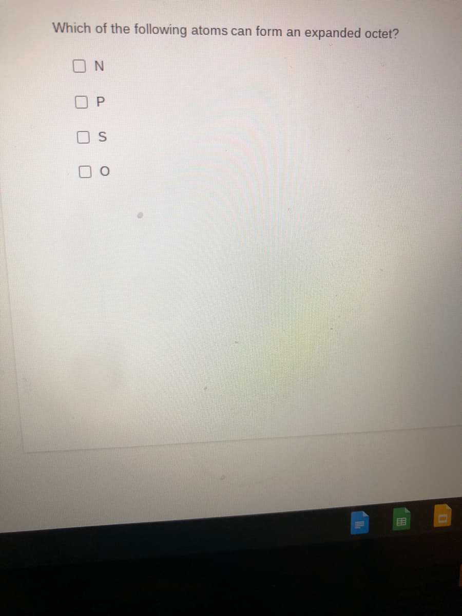 Which of the following atoms can form an expanded octet?
ON
