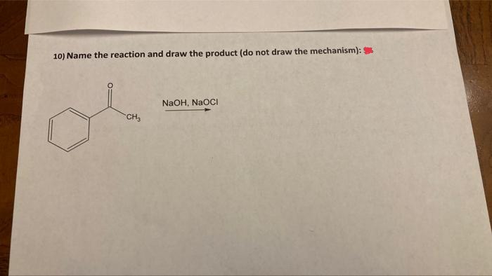 10) Name the reaction and draw the product (do not draw the mechanism):
NaOH, NAOCI
CH3

