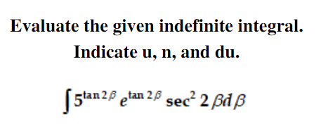 Evaluate the given indefinite integral.
Indicate u, n, and du.
(5lan28 elan 20 sec² 2 Bd ß
