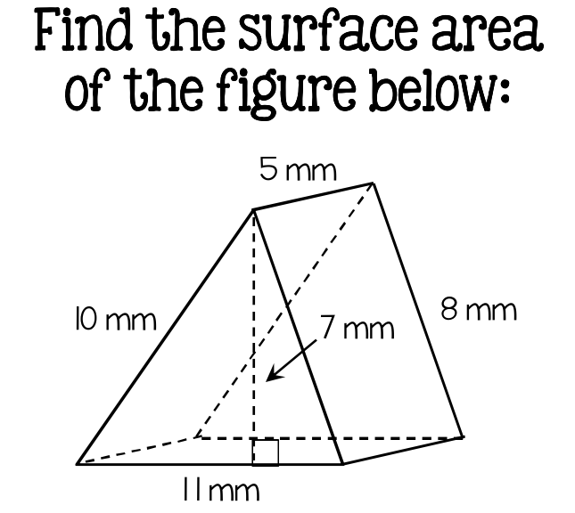 Find the surface area
of the figure below:
5 mm
10 mm
7 mm
8 mm
Ilmm
