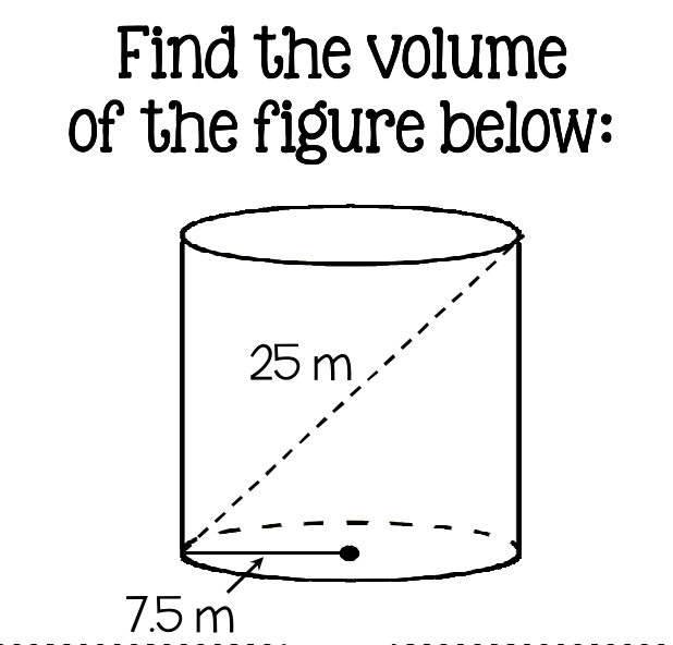 Find the volume
of the figure below:
25 m.
7.5 m
