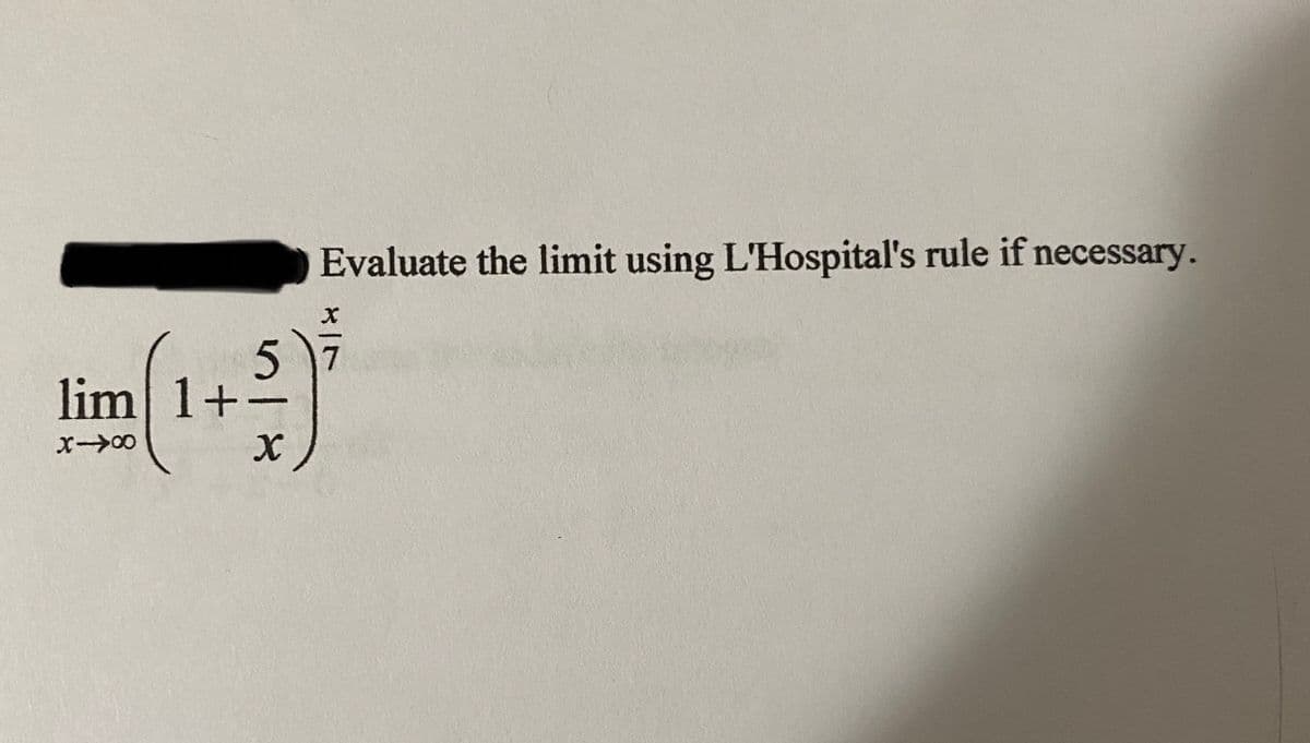 Evaluate the limit using L'Hospital's rule if necessary.
lim 1+
