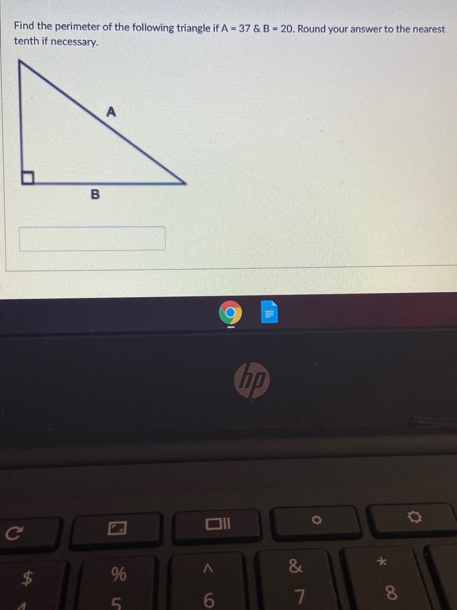 Find the perimeter of the following triangle if A = 37 &B = 20. Round your answer to the nearest
tenth if necessary.
A.
bp
&
2$
6.
08
