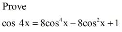 Prove
cos 4x = 8cos“
'x – 8cos'x +1
X,
