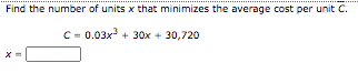 Find the number of units x that minimizes the average cost per unit C.
C- 0.03x + 30x + 30,720
