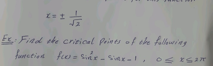 エ=ズ
Ex: Find the critical Points of the following
function f = Sinx - Sinx - ! ,
○くとs2π
