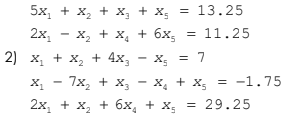 5x, + x, + x, + x, = 13.25
2х, — х, + х, + бх,
= 11.25
2) x, + x, + 4x, - x, = 7
X, - 7x, + x, - x, + x, = -1.75
= 29.25
2x, + x, + 6x, + x,
