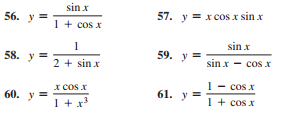 sin x
56. у—
57. y = x cos x sin x
1 + cos x
sin x
59. y
58. y
sin x - cos x
2 + sin x
- cos x
+ cos x
x cos x
61. у —
60. у—
1+x*
