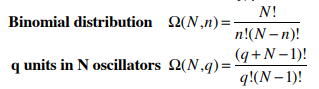 Binomial distribution 2(N,n)=-
N!
n!(N – n)!
q units in N oscillators 2(N,q)=-
(q+N – 1)!
q!(N – 1)!

