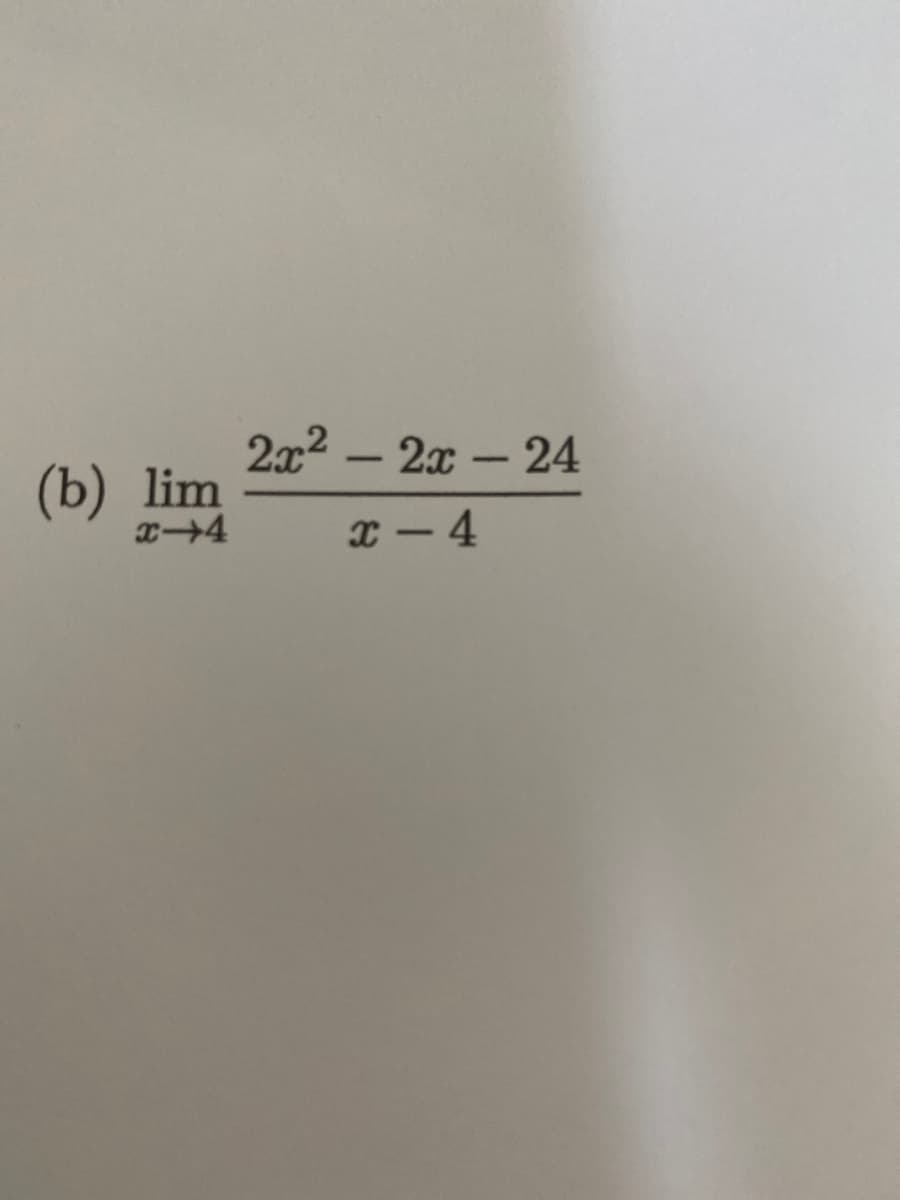 2x2 – 2x – 24
-
(b) lim
x - 4
