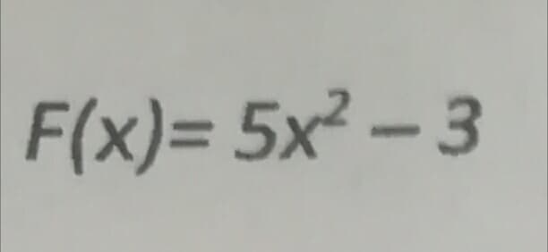 F(x)= 5x² - 3

