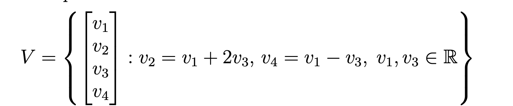 V1
: V2 = V1 + 2v3, V4 = V1 – V3, V1, V3 E R
V3
V =
V2
Vị + 2v3, V4
%3D
V4
