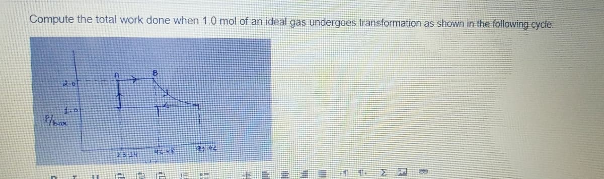 Compute the total work done when 1.0 mol of an ideal gas undergoes transformation as shown in the following cycle:
20
1.6
45.48
93 44
D
13:24
12:42
fili
&