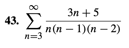 43.
18
Σ
n=3
3η + 5
n(n – 1)(n – 2)