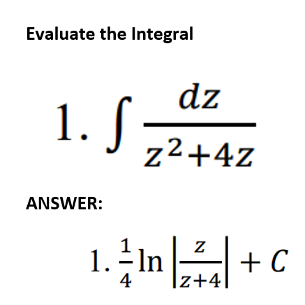 Evaluate the Integral
dz
1. S
z²+4z
ANSWER:
1. - In
+ C
4
|z+4
