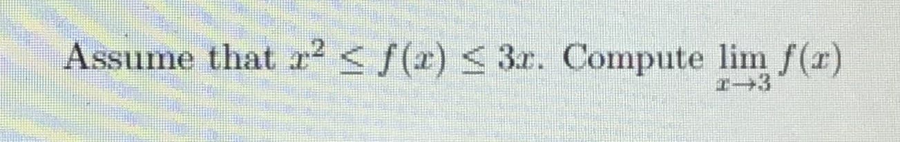 Assume that rs f(x) < 3r. Compute lim f (x)
