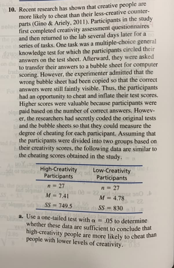 Recent research has shown that creative people are
more likely to cheat than their less-creative counter-
parts (Gino & Ariely, 2011). Participants in the study
first completed creativity assessment questionnaires
and then returned to the lab several days later for a
series of tasks. One task was a multiple-choice general
knowledge test for which the participants circled their

