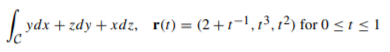 ydx + zdy + xdz, r(t)= (2+1-1,1³,1²) for 0 < 1 < 1
