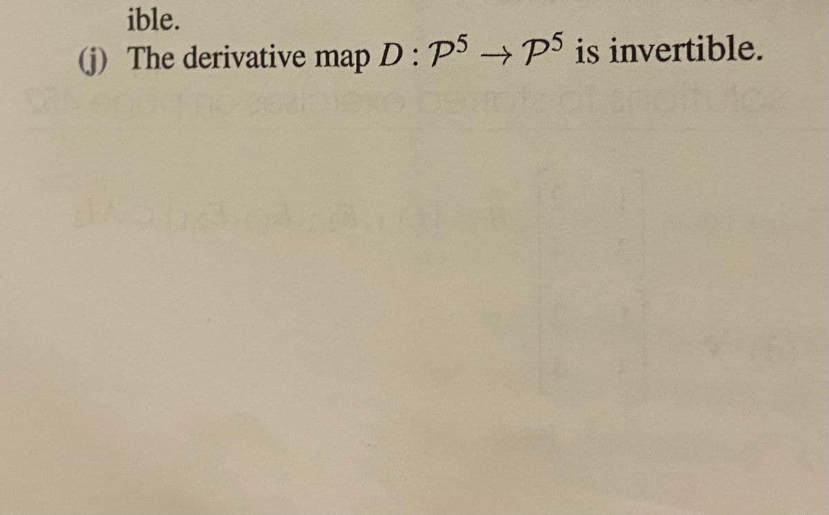 ible,
(j) The derivative map D: P3 Ps is invertible.
