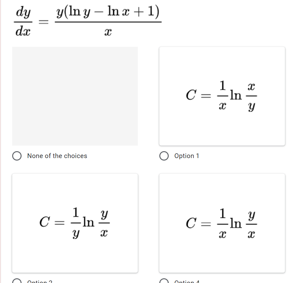 dy
y(ln y – In x + 1)
dx
1
C = -In
None of the choices
O Option 1
C =
-ln
C = -In
Ontion ?
Ontion 4
నా | ఈ
