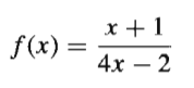 x + 1
f (x) =
4х — 2
