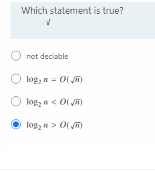 Which statement is true?
O not deciable
log, n = 0(fm)
logą n < 0( m)
log, n > 0(m)
