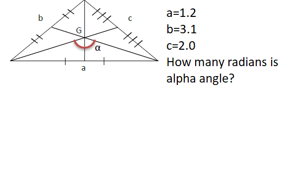 а-1.2
b
b=3.1
||
G
c=2.0
a
How many radians is
alpha angle?
a
