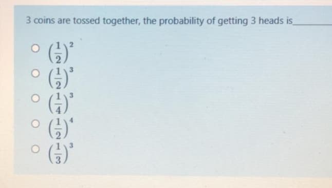 3 coins are tossed together, the probability of getting 3 heads is
