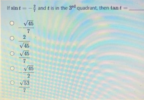 -2 and t is in the 3rd quadrant, then tant =
V45
7
V45
O V45
V45
V53
O O
